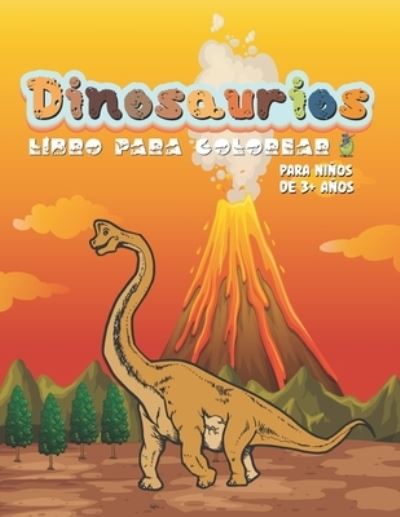 Cover for M S Press Es · Dinosaurios: Libro Para Colorear Para Ninos de 3+ anos: 27 libro de colorear de dinosaurios para ninos y ninos pequenos + 3 anos para divertirse coloreando / regalo ... ninas Para preescolar y jardin de infantes. (Paperback Book) (2022)