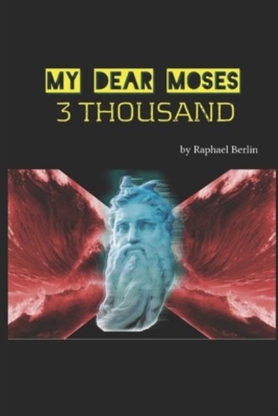 Cover for Raffaele Birlini · My Dear Moses 3 Thousand (Paperback Book) (2021)