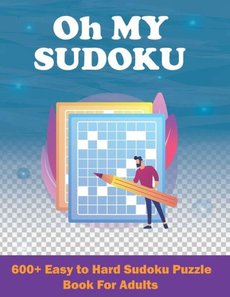 Cover for Beatrice Smith · Oh My Sudoku! 600+ Easy to Hard Sudoku Puzzles Book for Adults (Paperback Book) (2021)