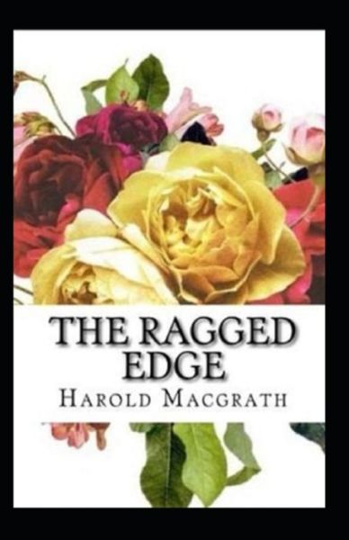 Cover for Harold Macgrath · The Ragged Edge Annotated (Paperback Book) (2021)