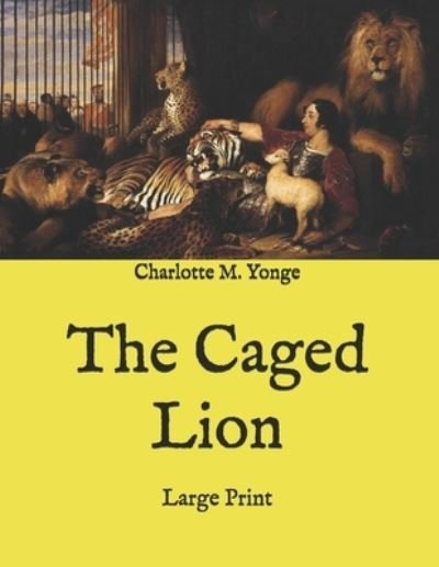 Cover for Charlotte M Yonge · The Caged Lion (Pocketbok) (2020)