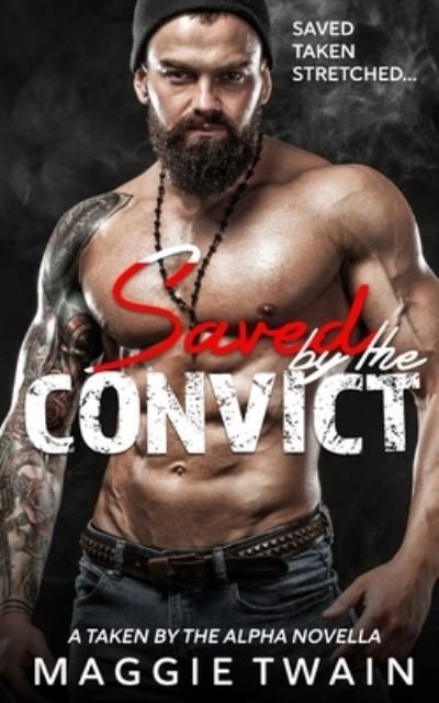 Cover for Maggie Twain · Saved By The Convict (Paperback Bog) (2020)