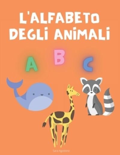 Cover for Sara Agostino · L'alfabeto degli animali (Taschenbuch) (2020)