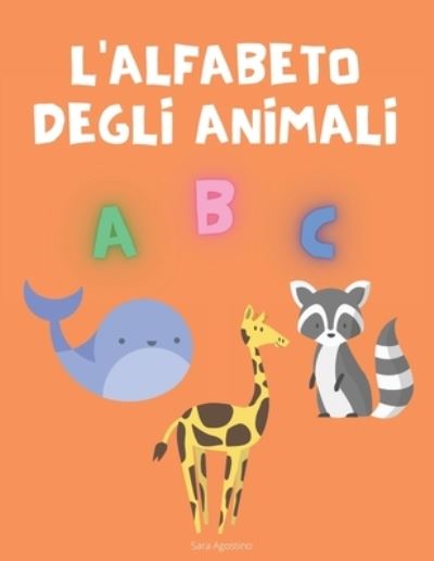 Cover for Sara Agostino · L'alfabeto degli animali (Paperback Book) (2020)