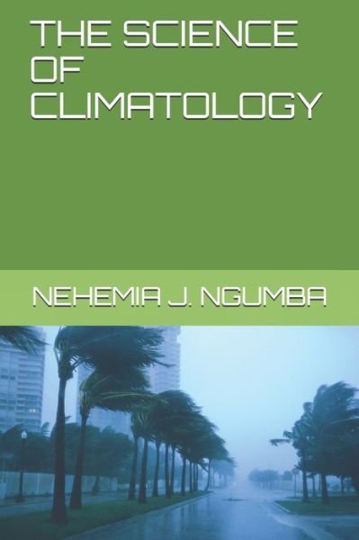 Cover for Nehemia J Ngumba · The Science of Climatology (Taschenbuch) (2021)