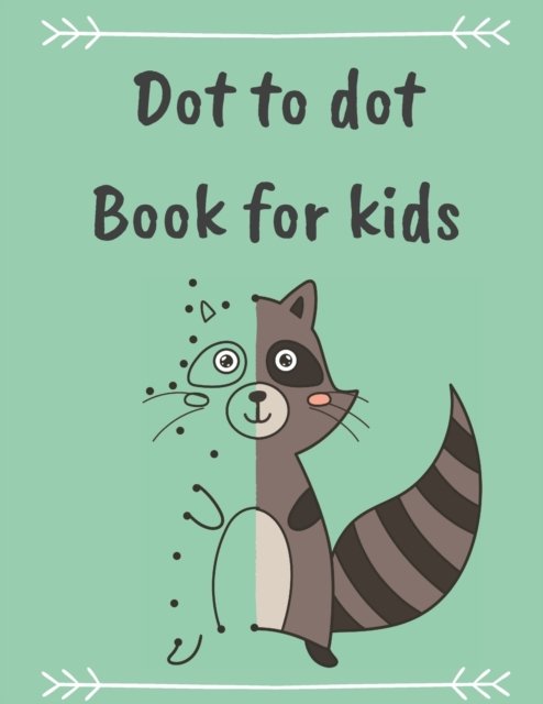 Cover for Hasan Elhyani · Cute Dot To Dot Book For Kids: Fun Connect The Dots Book For Kids Age 3, 4, 5, 6, 7, 8 For Boys And Girls (Paperback Book) (2020)