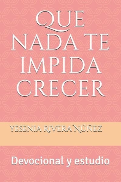 Cover for Yesenia Rivera · Que nada te impida crecer (Paperback Book) (2020)