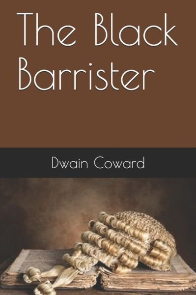 Cover for Dwain Coward · The Black Barrister (Pocketbok) (2020)