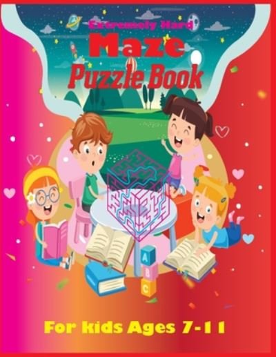 Extremely Hard Maze Puzzle Book For Kids Ages 7-11 - Sk Publishing - Bøger - Independently Published - 9798673145364 - 7. august 2020