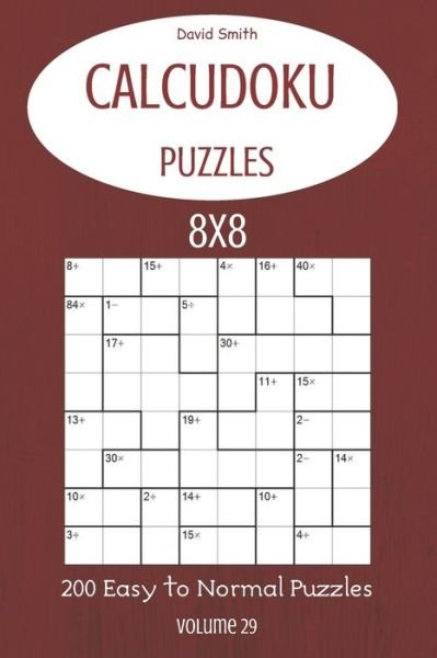 Cover for David Smith · CalcuDoku Puzzles - 200 Easy to Normal Puzzles 8x8 vol.29 (Pocketbok) (2020)