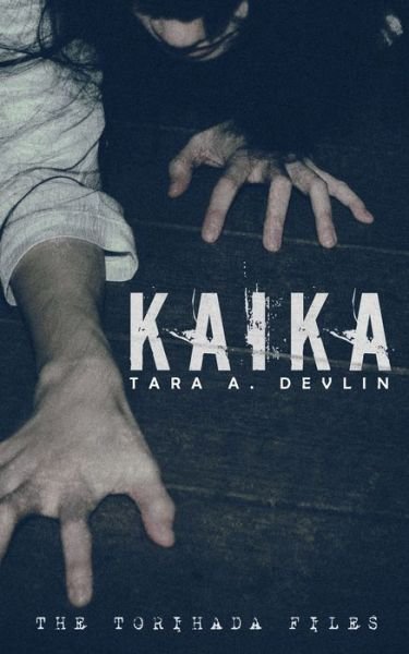 Cover for Tara a Devlin · Kaika - Torihada Files (Pocketbok) (2020)