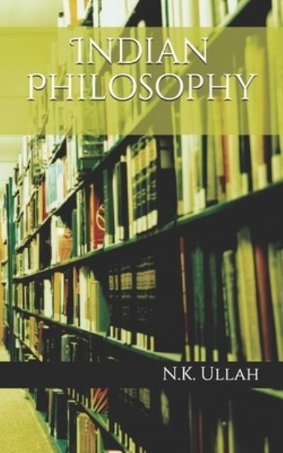 Cover for N K Ullah · Indian Philosophy (Paperback Book) (2020)