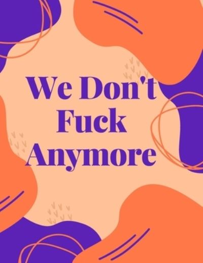 Cover for Afrajur Siam · We Don't Fuck Anymore (Paperback Book) (2021)