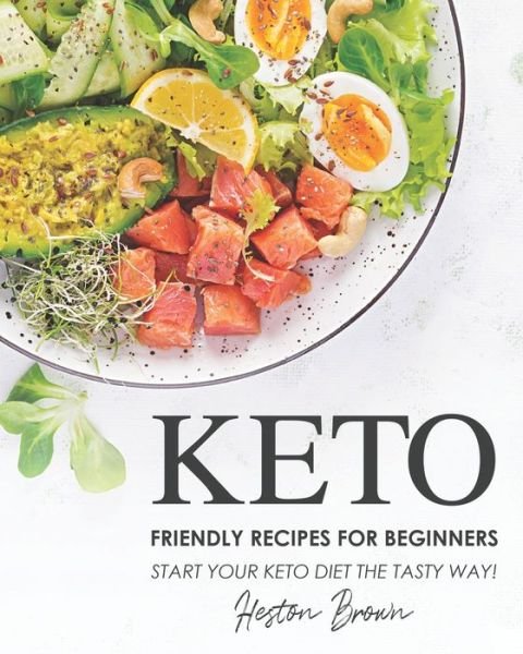 Cover for Heston Brown · Keto Friendly Recipes for Beginners (Pocketbok) (2021)