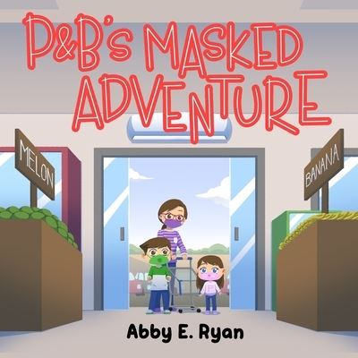 Cover for Abby E Ryan · P&amp;B's Masked Adventure (Paperback Book) (2021)