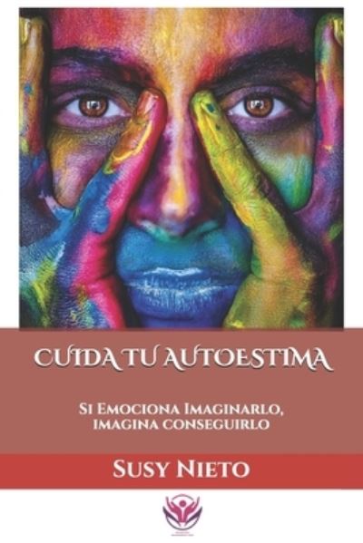 Cuida Tu Autoestima - Susy Nieto - Książki - Independently Published - 9798712253364 - 21 lutego 2021