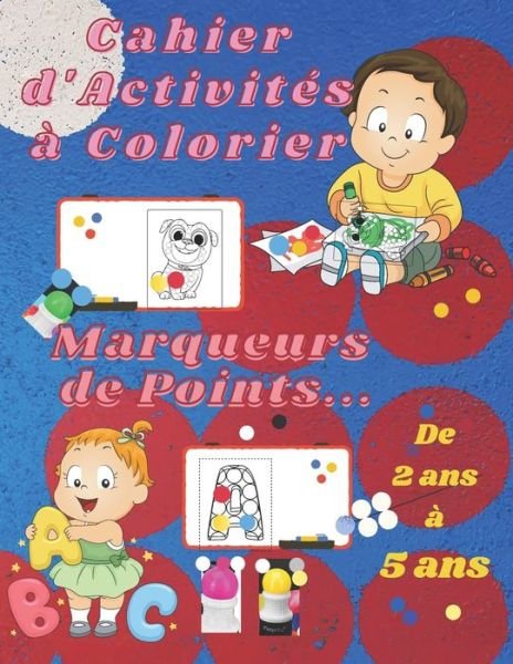 Cover for Sl Nunes · Cahier d'Activites a Colorier - Marqueurs de Points.: Des dessins de grandes tailles pour les enfants de 3 a 5 ans a utiliser avec des marqueurs de points. (Paperback Book) (2021)