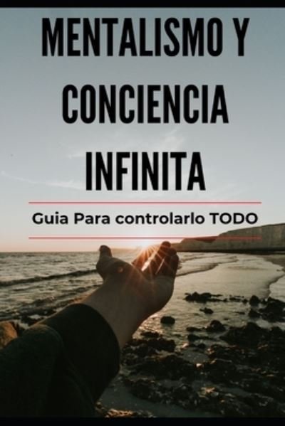 Cover for Oy D'Marcci · Mentalismo y Conciencia Infinita: Guia para lograrlo TODO Explicado (Paperback Book) (2021)