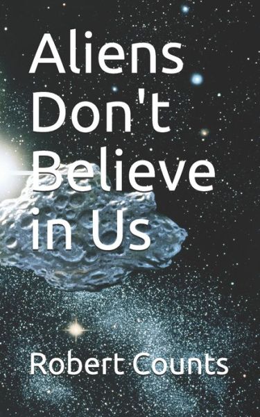 Cover for Robert Counts · Aliens Don't Believe in Us (Paperback Book) (2021)