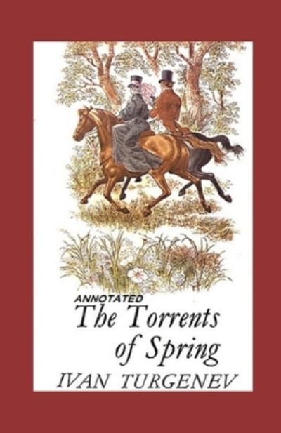 Cover for Ivan Sergeyevich Turgenev · The Torrents Of Spring Annotated (Paperback Book) (2021)