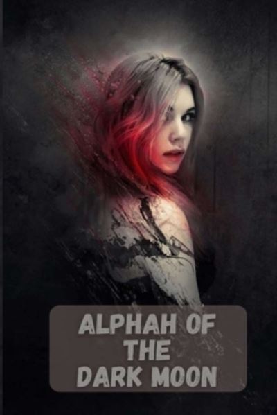 Cover for Mohsin Ali · Alphah of the Dark Moon (Paperback Book) (2021)