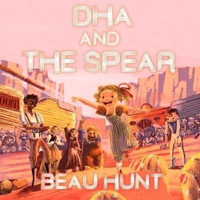 Cover for Beau Hunt · Dha and the Spear (Paperback Book) (2022)