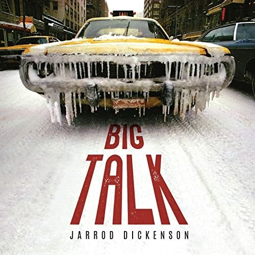 Big Talk - Jarrod Dickenson - Musik - HOOKED RECORDS - 0020286240365 - 10. februar 2023