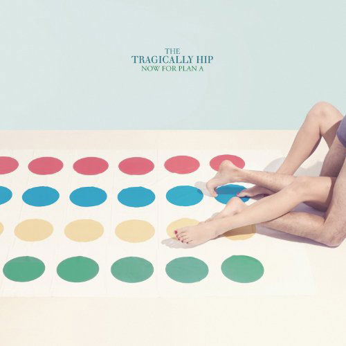 Cover for The Tragically Hip · Now for Plan a (LP) (2012)