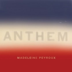 Anthem - Madeleine Peyroux - Muziek - DECCA - 0602567662365 - 7 september 2018