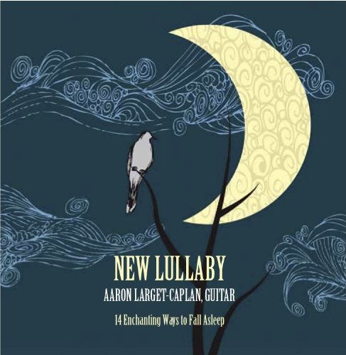 New Lullaby - Aaron Larget-caplan - Music - Six String Sound - 0700261299365 - October 11, 2012