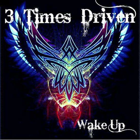 Wake Up - 3 Times Driven - Musikk - CDB - 0753182103365 - 8. september 2009