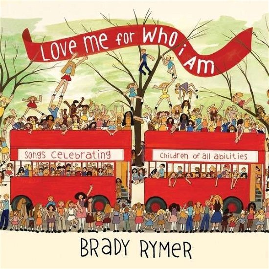 Love Me For Who I Am - Brady Rymer - Music - BUMBLIN' BEE - 0884501488365 - June 26, 2014