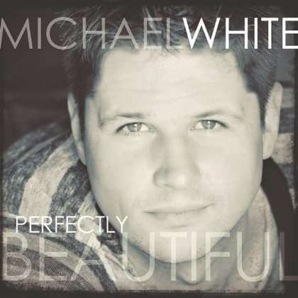 Cover for Michael White · Perfectly Beautiful (CD) (2011)
