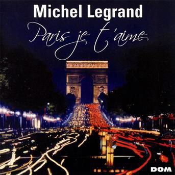 Cover for Michel Legrand · Paris Je T'Aime (CD) (2019)