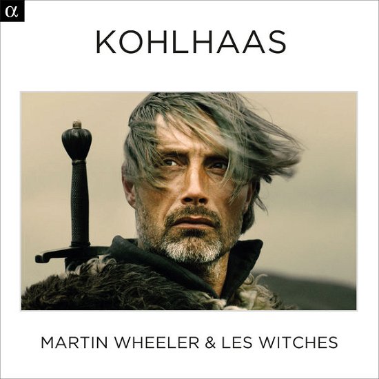 Kohlhaas - Les Witches - Musiikki - ALPHA - 3760014195365 - torstai 28. elokuuta 2014