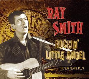 Cover for Ray Smith · Sun Years Plus Rockin'little Angel (CD) (2009)