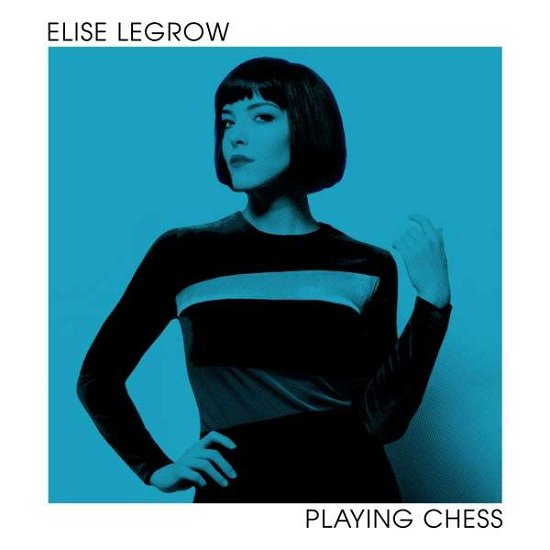 Playing Chess - Elise Legrow - Musique - S-CURVE RECORDS - 4050538337365 - 16 février 2018