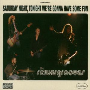 Cover for Sewergrooves · Saturday Night,tonight Were Gonna (CD) (2003)