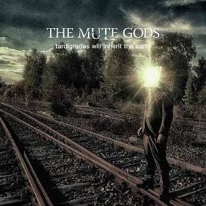 Cover for The Mute Gods · Tardigrades Will Inherit the Earth (CD) [Japan Import edition] (2017)