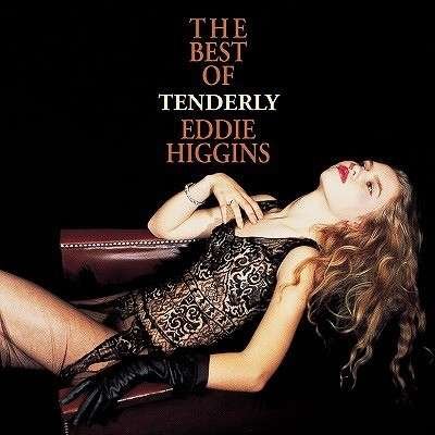 Tenderly-best of - Eddie Higgins - Musiikki - VENUS - 4571292516365 - tiistai 25. maaliskuuta 2014