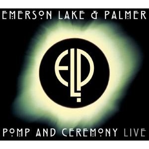 Cover for Emerson Lake &amp; Palmer · Emerson Lake a Palmer - Pomp and Ceremony (Live) (CD)