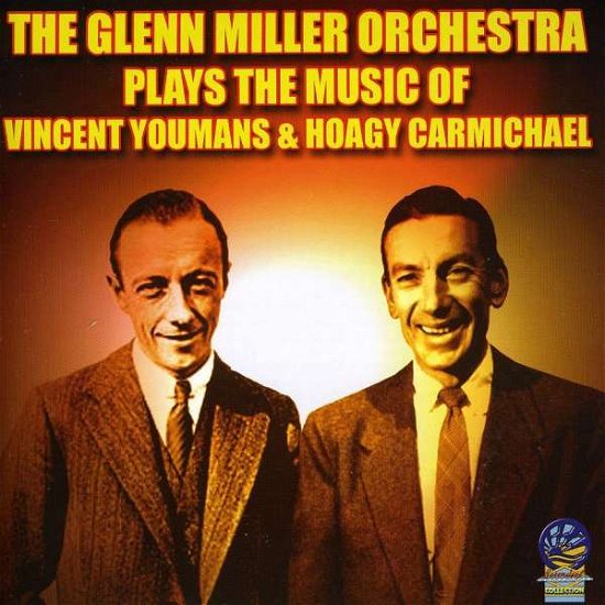 Plays Music of Vincent Youmans & Hoagy Carmichael - Glenn Miller Orchestra - Musique - CADIZ - SOUNDS OF YESTER YEAR - 5019317080365 - 16 août 2019