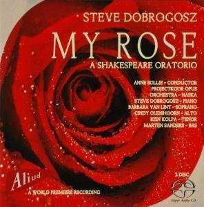 Cover for Projectkoor Opus/ Soloists · My Rose - A Shakespeare Oratorio (CD) (2010)