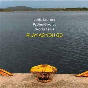 Cover for Leandre, Joelle &amp; Pauline Oliveros &amp; George Lewis · Play As You Go (CD) (2021)