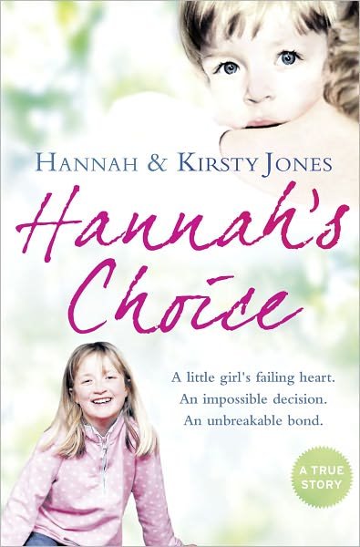 Kirsty Jones · Hannah's Choice: a Daughter's Love for Life. the Mother Who Let Her Make the Hardest Decision of All. (Paperback Book) (2010)
