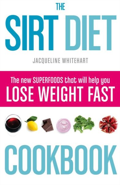 Cover for Jacqueline Whitehart · The Sirt Diet Cookbook (Paperback Book) (2015)