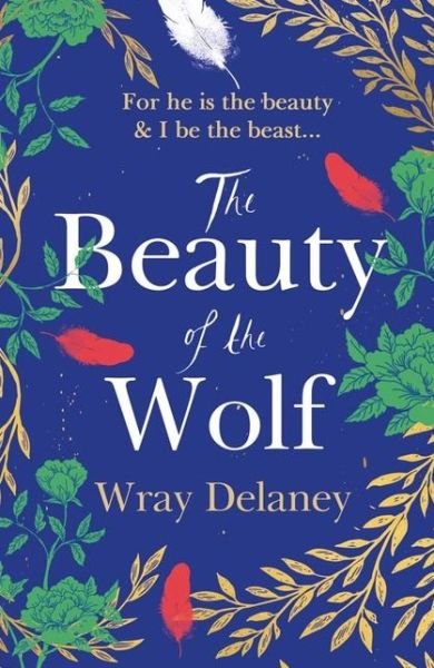 Cover for Wray Delaney · The Beauty of the Wolf (Taschenbuch) (2019)