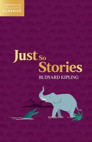Cover for Rudyard Kipling · Just So Stories - HarperCollins Children’s Classics (Paperback Book) (2021)