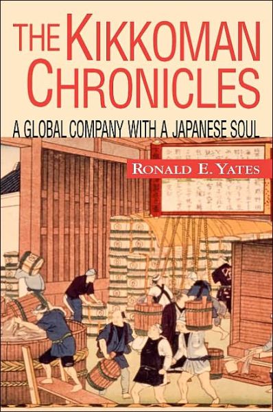 Cover for Ronald E Yates · The Kikkoman Chronicles: A Global Company with a Japanese Soul (Hardcover Book) [Revised edition] (1998)