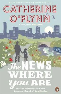 Cover for Catherine O'Flynn · The News Where You Are (Paperback Book) (2010)